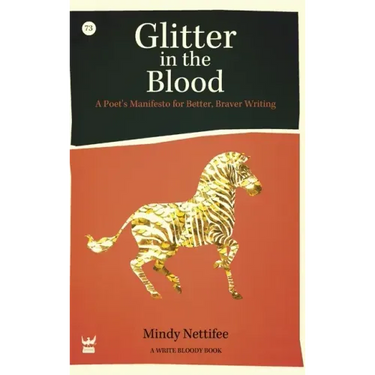 Glitter in the Blood: A Poet's Manifesto for Better, Braver Writing