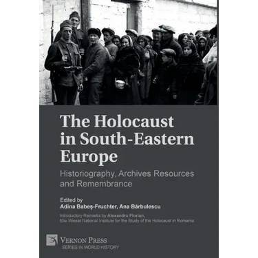 The Holocaust in South-Eastern Europe: Historiography, Archives Resources and Remembrance