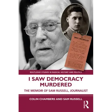 I Saw Democracy Murdered: The Memoir of Sam Russell, Journalist