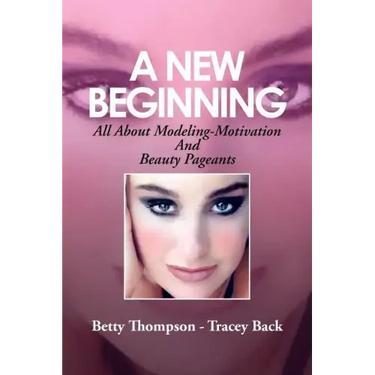 A New Beginning: All About Modeling-Motivation And Beauty Pageants