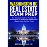 Washington DC Real Estate Exam Prep: The Complete Guide to Passing the Washington DC Real Estate Salesperson License Exam the First Time!