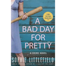 A Bad Day for Pretty: A Crime Novel
