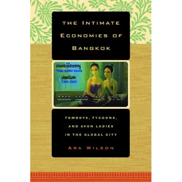 The Intimate Economies of Bangkok: Tomboys, Tycoons, and Avon Ladies in the Global City
