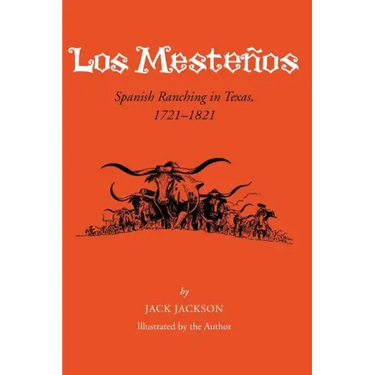 Los Mestenos: Spanish Ranching In Texas, 1721-1821