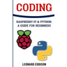 Coding: Raspberry Pi &Python: A Guide For Beginners