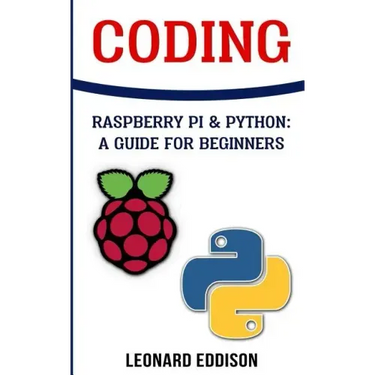 Coding: Raspberry Pi &Python: A Guide For Beginners