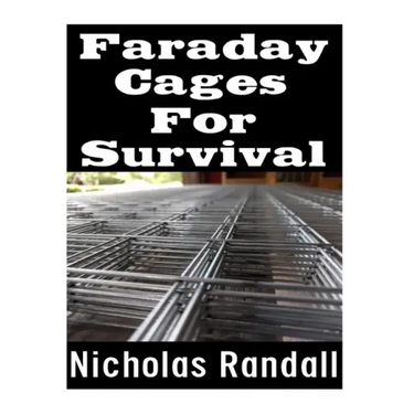 Faraday Cages For Survival: The Ultimate Beginner's Guide On What Faraday Cages Are, Why You Need One, and How To Build It