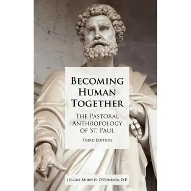 Becoming Human Together: The Pastoral Anthropology of St. Paul, Third Edition