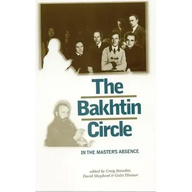 The Bakhtin Circle: In the Master's Absence