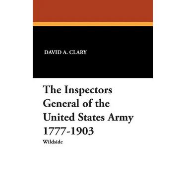 The Inspectors General of the United States Army 1777-1903