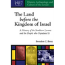 History, Archaeology, and Culture of the Levant: A History of the Southern Levant and the People who Populated It