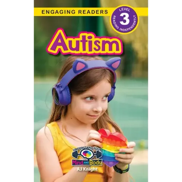Autism: Understand Your Mind and Body (Engaging Readers, Level 3)