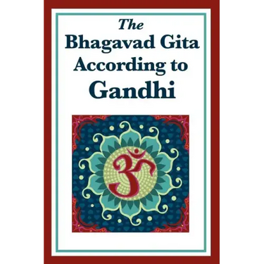 The Bhagavad Gita According to Gandhi