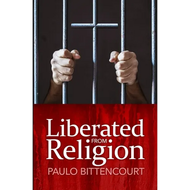 Liberated from Religion: The Inestimable Pleasure of Being a Freethinker