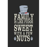 Family Is Like Fudge, Sweet With A Few Nuts: Funny Quote For Families Grey Hat With Black/ Gifts/ Birthday/Christmas 6x9