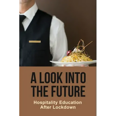 A Look Into The Future: Hospitality Education After Lockdown