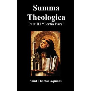 Summa Theologica Tertia Pars, (Third Part)