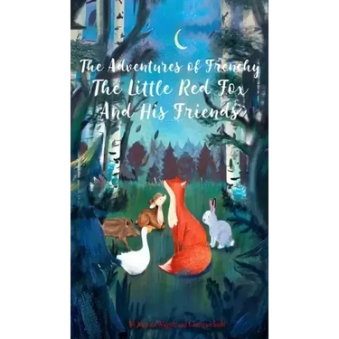The Adventures of Frenchy the Little Red Fox and his Friends