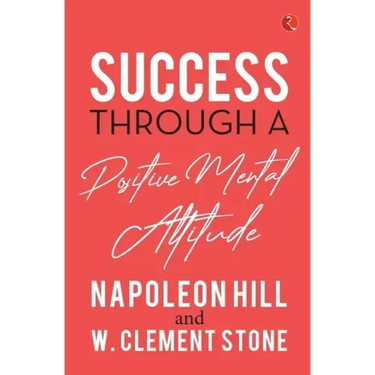 Success Through a Positive Mental Attitude
