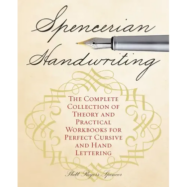 Spencerian Handwriting: The Complete Collection of Theory and Practical Workbooks for Perfect Cursive and Hand Lettering