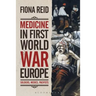 Medicine in First World War Europe: Soldiers, Medics, Pacifists