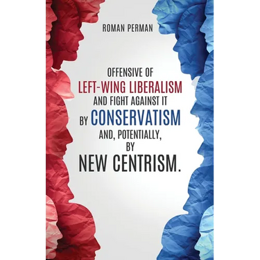 Offensive of left-wing liberalism and fight against it by conservatism and, potentially, by new centrism.