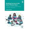 Reading Success in the Early Primary Years: A Teacher's Guide to Implementing Systematic Instruction