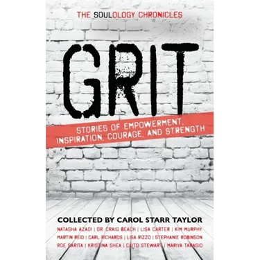 The Soulology Chronicles: Grit - Stories of Empowerment, Inspiration, Courage and Strength