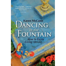 Dancing In The Fountain: How to Enjoy Living Abroad
