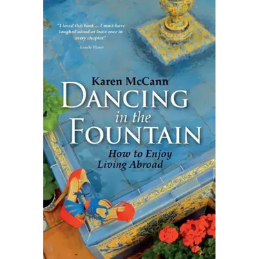 Dancing In The Fountain: How to Enjoy Living Abroad