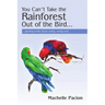 You Can't Take the Rainforest Out of the Bird