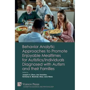 Behavior Analytic Approaches to Promote Enjoyable Mealtimes for Autistics/Individuals Diagnosed with Autism and their Families