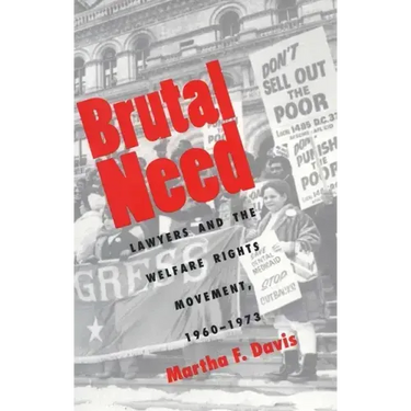 Brutal Need: Lawyers and the Welfare Rights Movement, 1960-1973