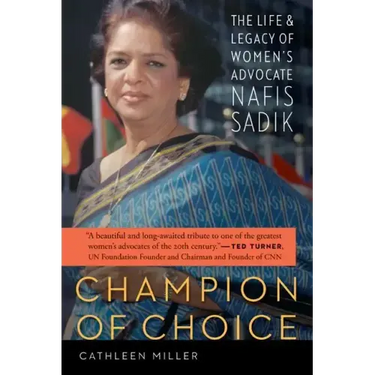 Champion of Choice: The Life and Legacy of Women's Advocate Nafis Sadik