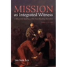 Mission as Integrated Witness: A Missional Reading of the Foot-Washing Narrative (John 13:1-38)