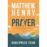 Matthew Henry on Prayer: 31 Biblical Insights for Learning How to Pray (LARGE PRINT)