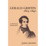 Gerald Griffin (1803 1840): A Critical Biography