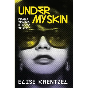 Under My Skin: Drama, Trauma & Rock 'n' Roll