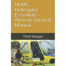 HEMS Helicopter Essentials - Aircrew Survival Manual