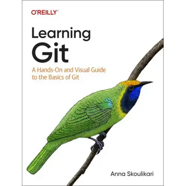 Learning Git: A Hands-On and Visual Guide to the Basics of Git