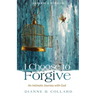 I Choose to Forgive: An Intimate Journey with God (Expanded Edition)