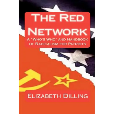 The Red Network: A "Who's Who" and Handbook of Radicalism for Patriots