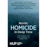 Nordic Homicide in Deep Time: Lethal Violence in the Early Modern Era and Present Times