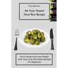Air Fryer Toaster Oven Best Recipes: Get In Shape And Lose Weight With Tasty And Affordable Recipes For Beginners