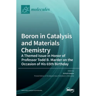 Boron in Catalysis and Materials Chemistry: A Themed Issue in Honor of Professor Todd B. Marder on the Occasion of His 65th Birthday