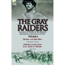 The Gray Raiders: Volume 3-Accounts of Mosby & His Raiders During the American Civil War: Mosby and His Men by J. Marshall Crawford & Partisan Life wi