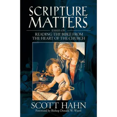 Scripture Matters: Essays on Reading the Bible from the Heart of the Church