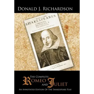 The Complete Romeo and Juliet: An Annotated Edition of the Shakespeare Play