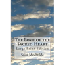 The Love of the Sacred Heart: Large Print Edition
