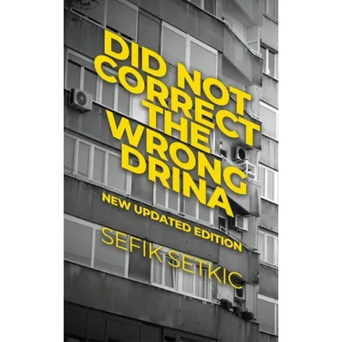 Did Not Correct the Wrong Drina: New updated edition